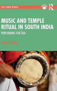 Music and Temple Ritual South India: Performing for Siva