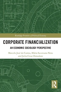 Corporate Financialization: An Economic Sociology Perspective