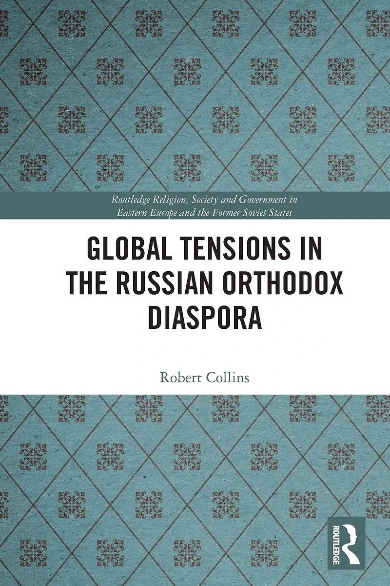Global Tensions the Russian Orthodox Diaspora