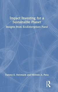 Impact Investing for a Sustainable Planet: Insights from EcoEnterprises Fund