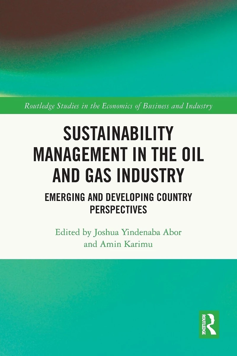 Sustainability Management the Oil and Gas Industry: Emerging Developing Country Perspectives