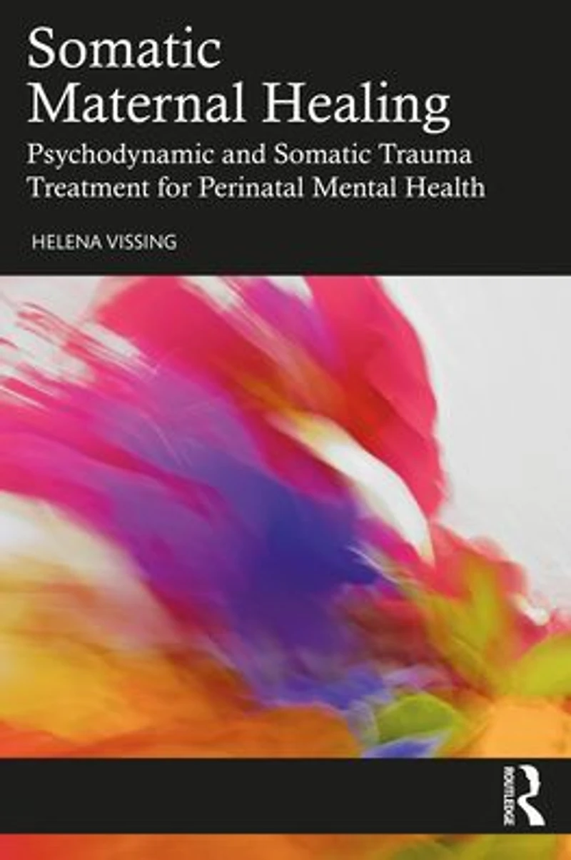 Somatic Maternal Healing: Psychodynamic and Trauma Treatment for Perinatal Mental Health