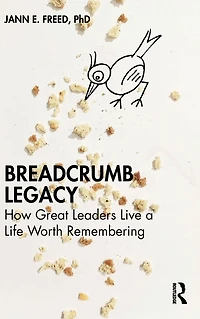 Breadcrumb Legacy: How Great Leaders Live a Life Worth Remembering