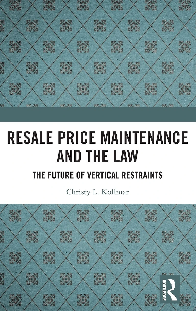 Resale Price Maintenance and The Law: Future of Vertical Restraints