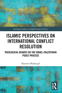 Islamic Perspectives on International Conflict Resolution: Theological Debates and the Israel-Palestinian Peace Process