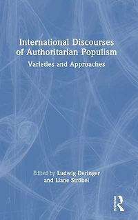 International Discourses of Authoritarian Populism: Varieties and Approaches