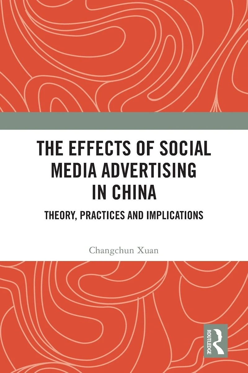 The Effects of Social Media Advertising China: Theory, Practices and Implications