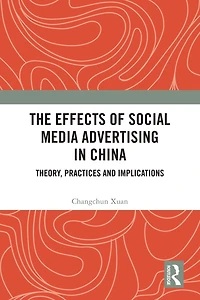 The Effects of Social Media Advertising China: Theory, Practices and Implications