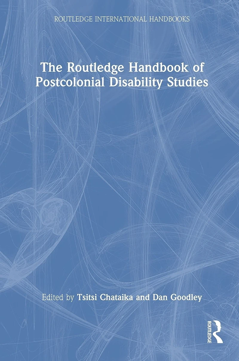 The Routledge Handbook of Postcolonial Disability Studies