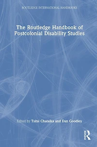The Routledge Handbook of Postcolonial Disability Studies