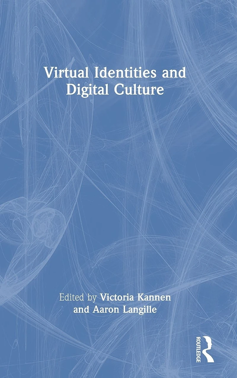 Virtual Identities and Digital Culture