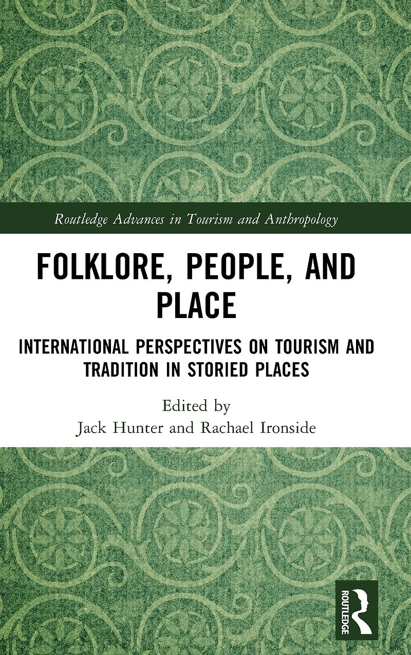 Folklore, People, and Places: International Perspectives on Tourism Tradition Storied Places