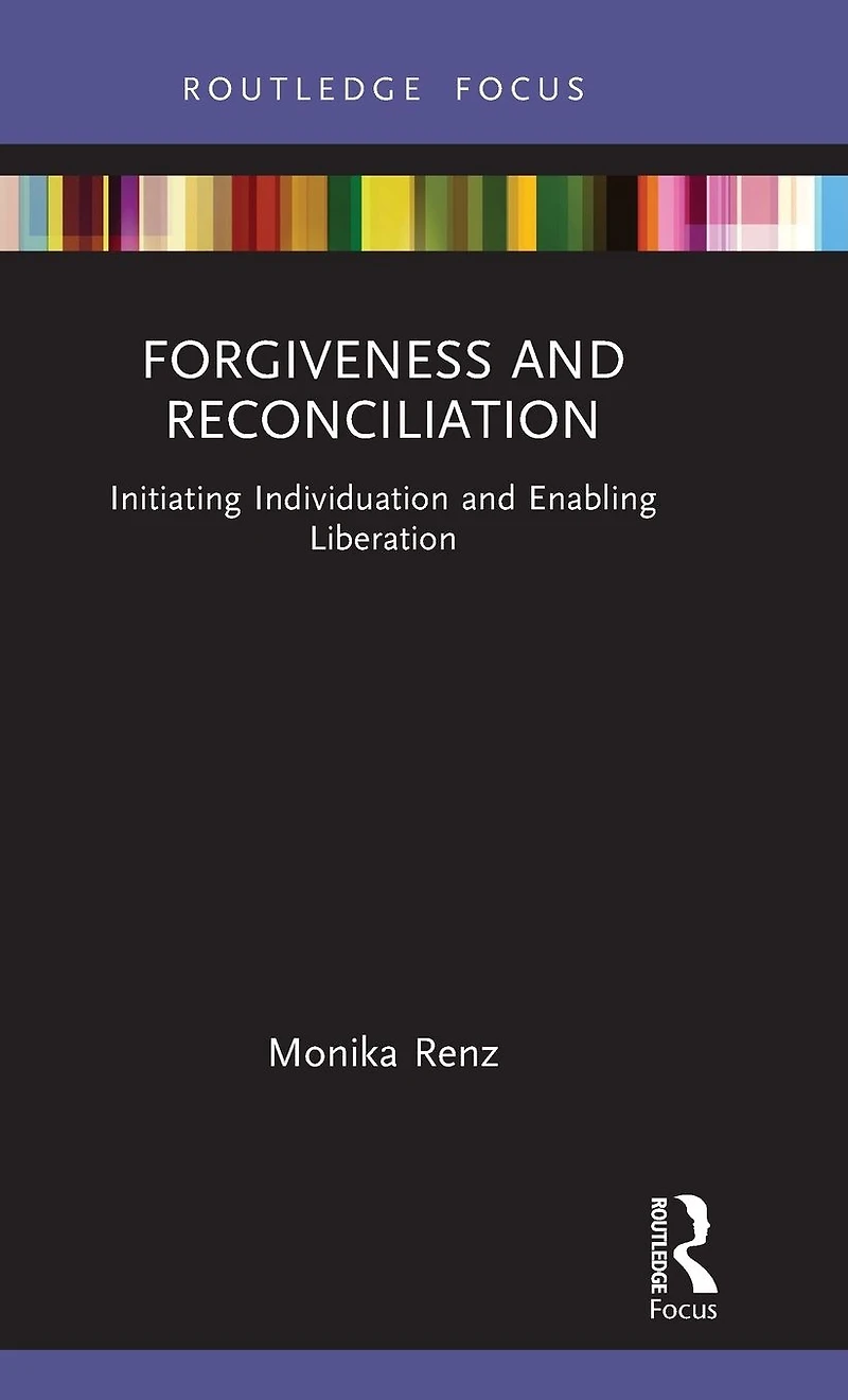 Forgiveness and Reconciliation: Initiating Individuation Enabling Liberation