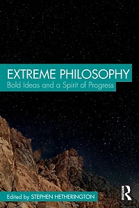 Extreme Philosophy: Bold Ideas and a Spirit of Progress