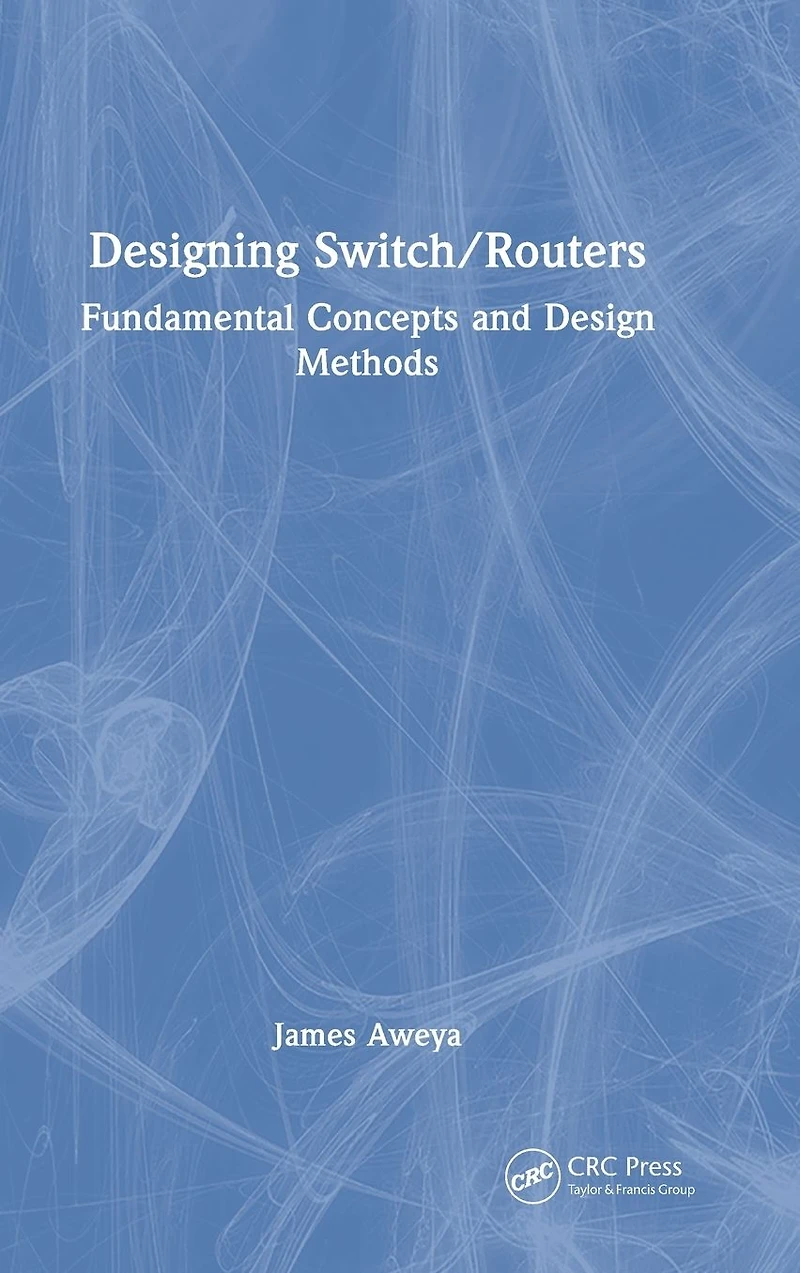 Designing Switch/Routers: Fundamental Concepts and Design Methods