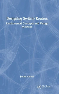 Designing Switch/Routers: Fundamental Concepts and Design Methods