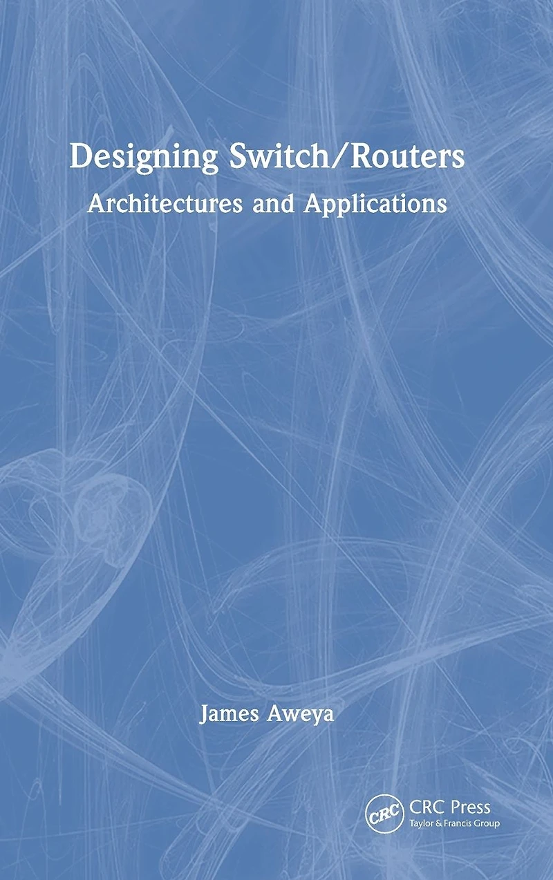 Designing Switch/Routers: Architectures and Applications