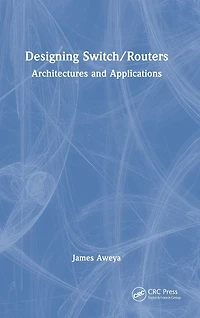 Designing Switch/Routers: Architectures and Applications