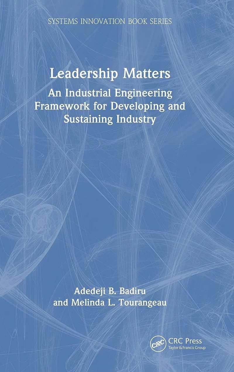 Leadership Matters: An Industrial Engineering Framework for Developing and Sustaining Industry