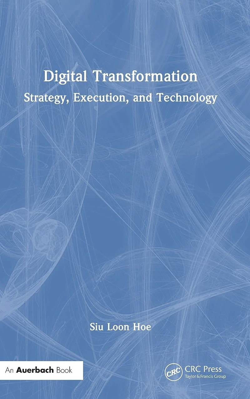 Digital Transformation: Strategy, Execution and Technology