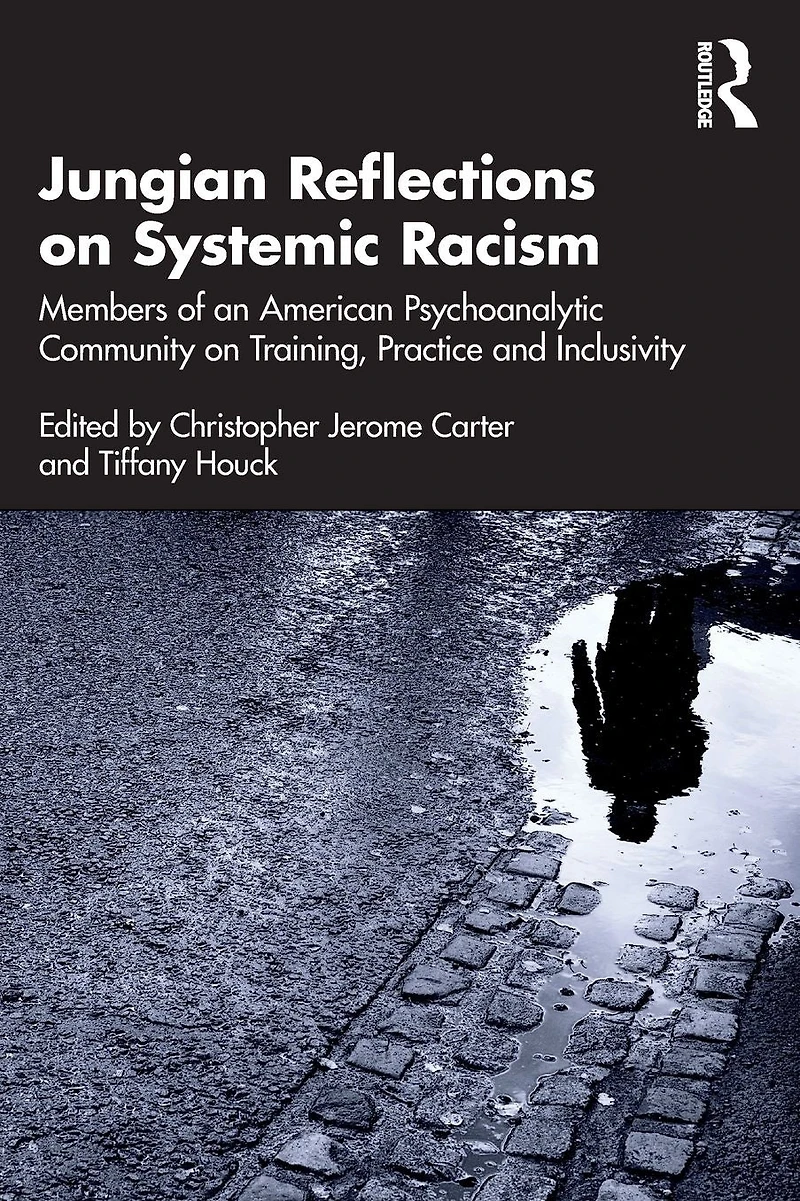 Jungian Reflections on Systemic Racism: Members of an American Psychoanalytic Community Training, Practice and Inclusivity