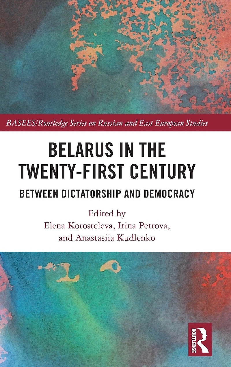 Belarus the Twenty-First Century: Between Dictatorship and Democracy