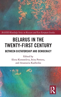 Belarus the Twenty-First Century: Between Dictatorship and Democracy