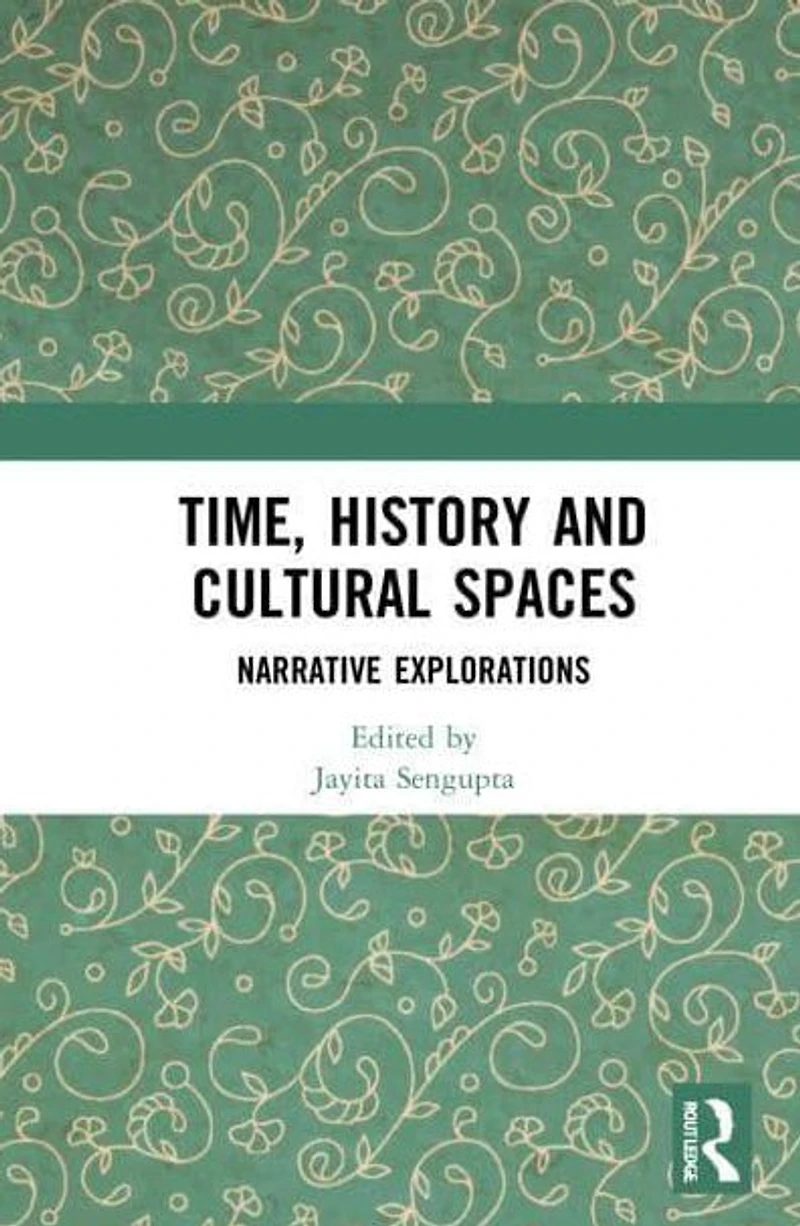 Time, History and Cultural Spaces: Narrative Explorations