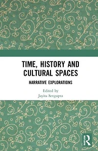 Time, History and Cultural Spaces: Narrative Explorations