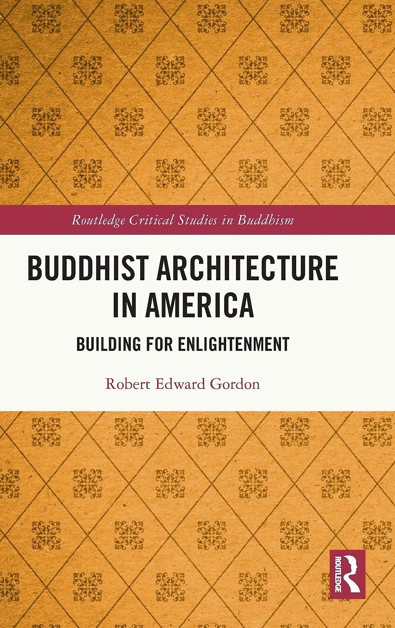 Buddhist Architecture America: Building for Enlightenment