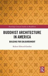Buddhist Architecture America: Building for Enlightenment