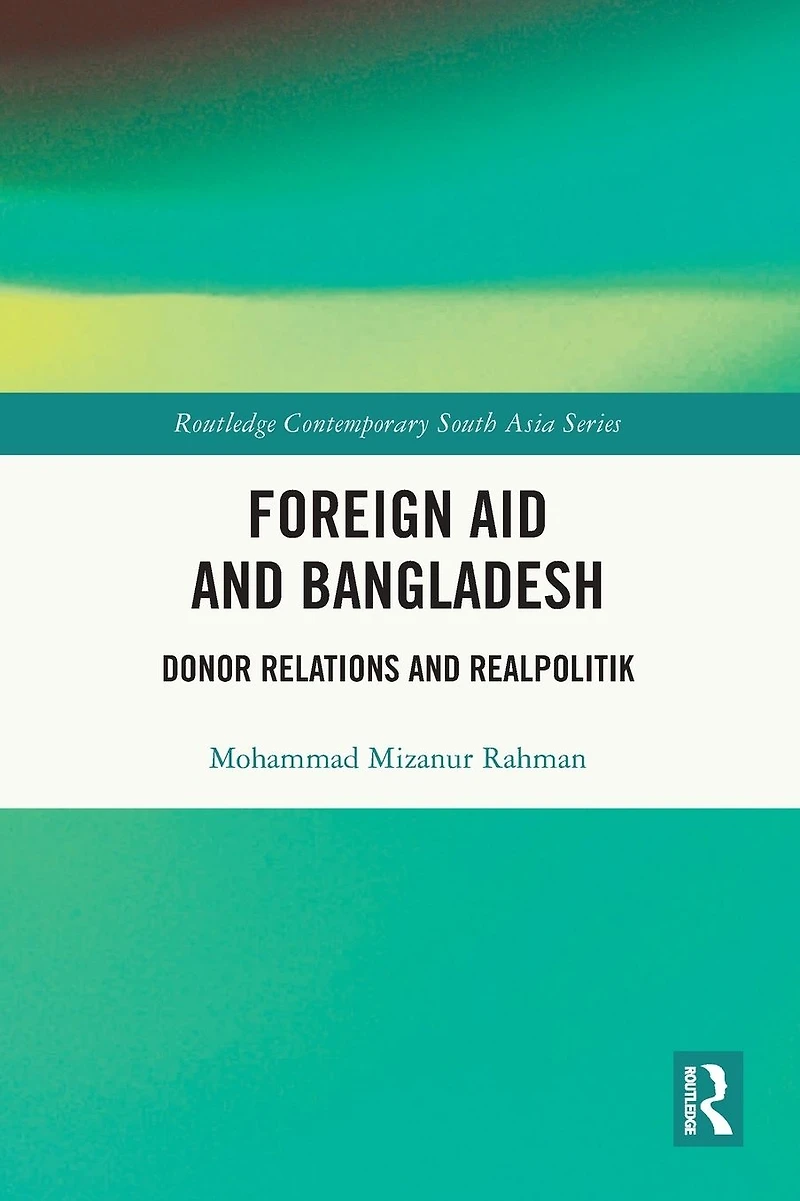 Foreign Aid and Bangladesh: Donor Relations Realpolitik
