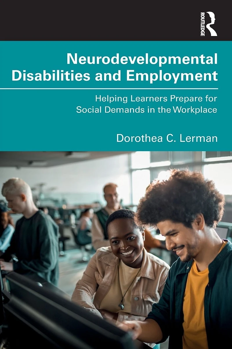 Neurodevelopmental Disabilities and Employment: Helping Learners Prepare for Social Demands the Workplace