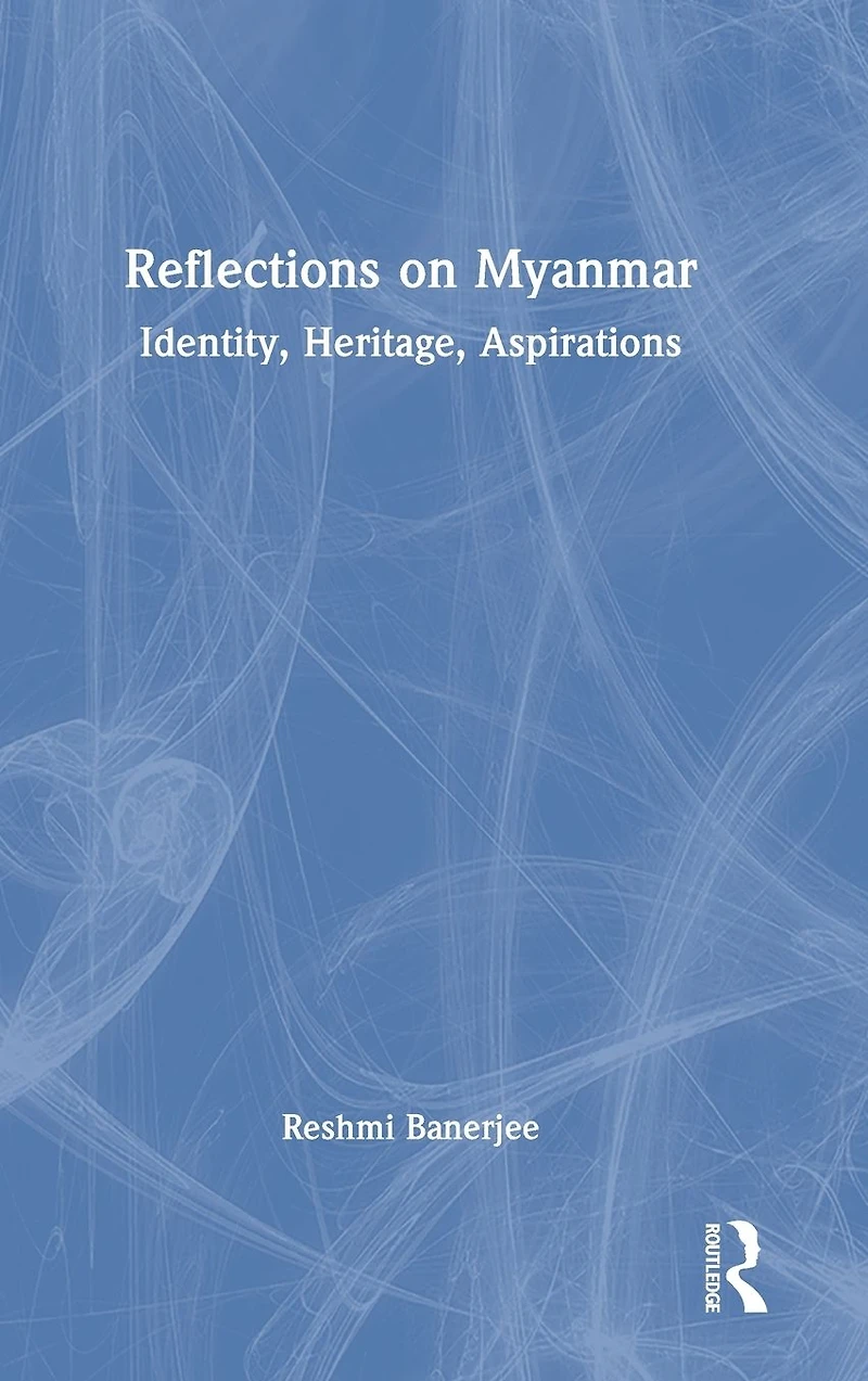 Reflections on Myanmar: Identity, Heritage, Aspirations