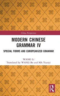 Modern Chinese Grammar IV: Special Forms and Europeanized