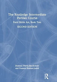 The Routledge Intermediate Persian Course: Farsi Shirin Ast, Book Two