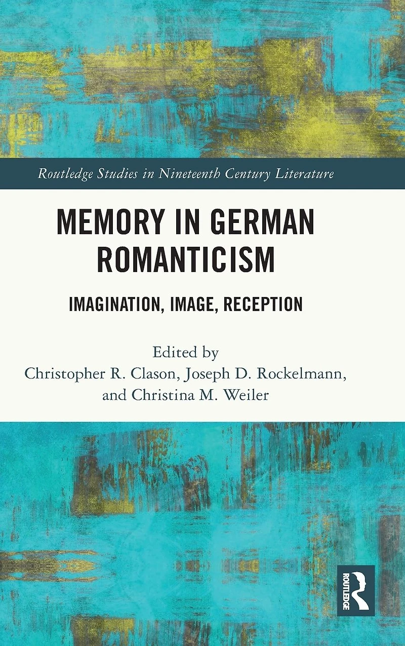 Memory German Romanticism: Imagination, Image, Reception