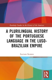 A Plurilingual History of the Portuguese Language Luso-Brazilian Empire