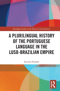 A Plurilingual History of the Portuguese Language Luso-Brazilian Empire