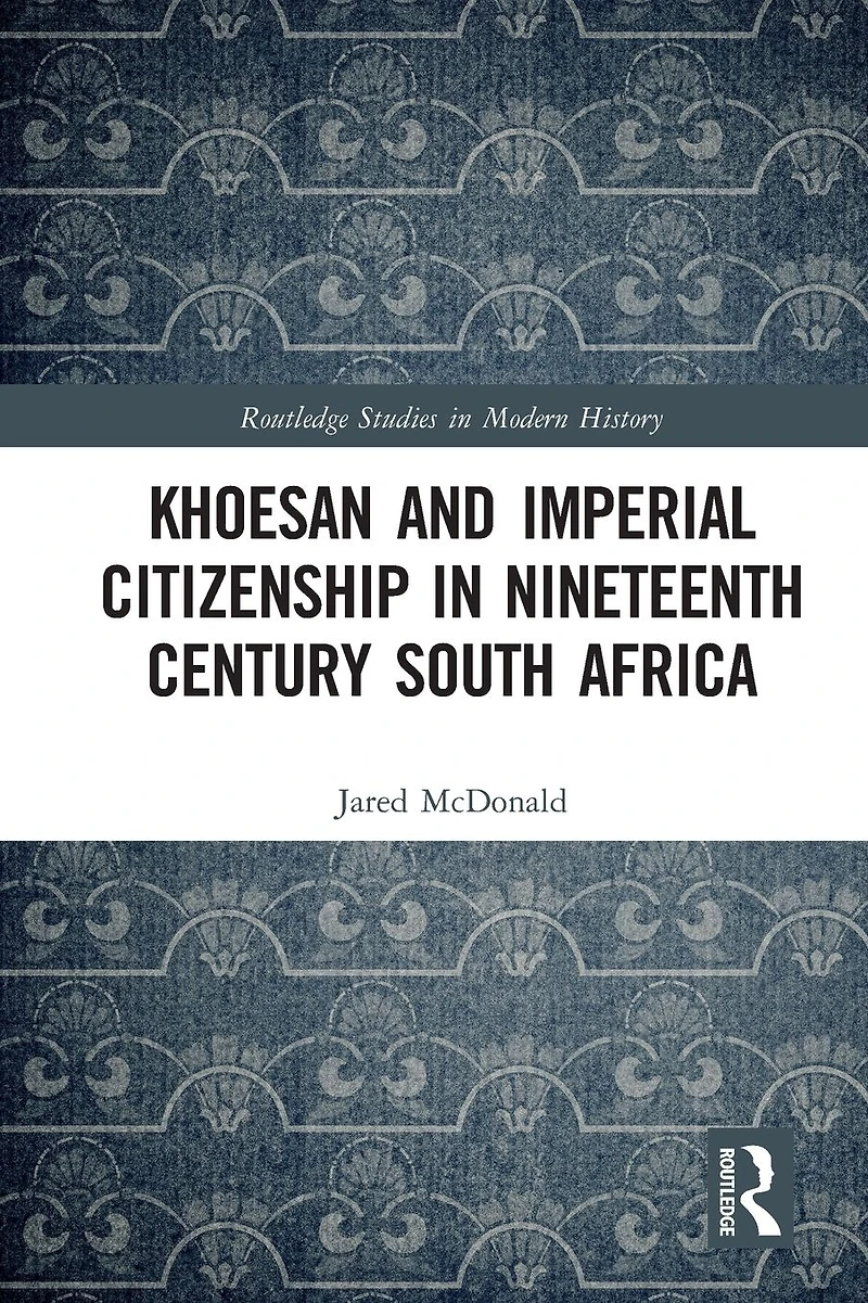 Khoesan and Imperial Citizenship Nineteenth Century South Africa