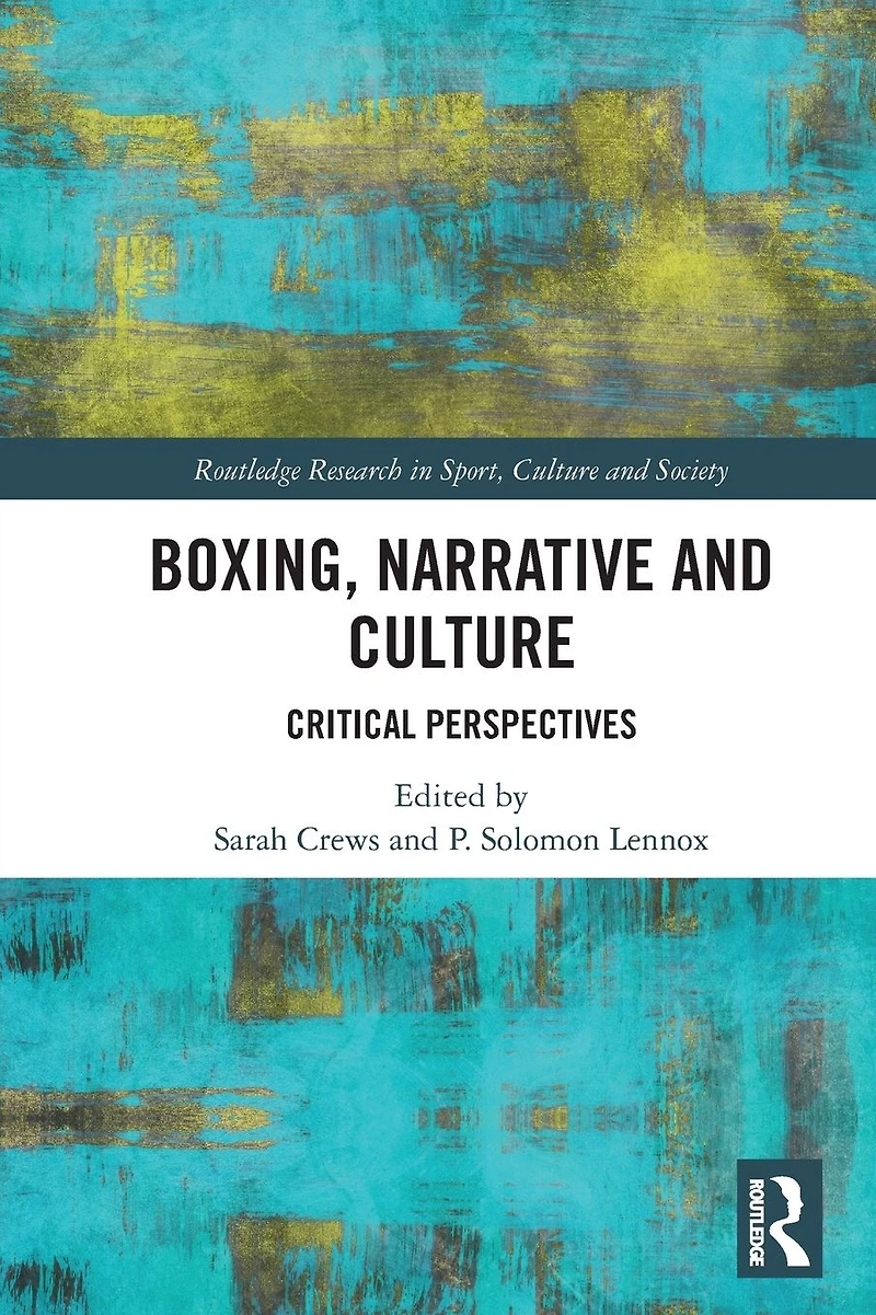 Boxing, Narrative and Culture: Critical Perspectives