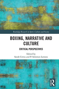 Boxing, Narrative and Culture: Critical Perspectives