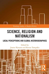 Science, Religion and Nationalism: Local Perceptions Global Historiographies