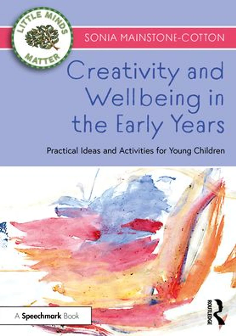 Creativity and Wellbeing the Early Years: Practical Ideas Activities for Young Children