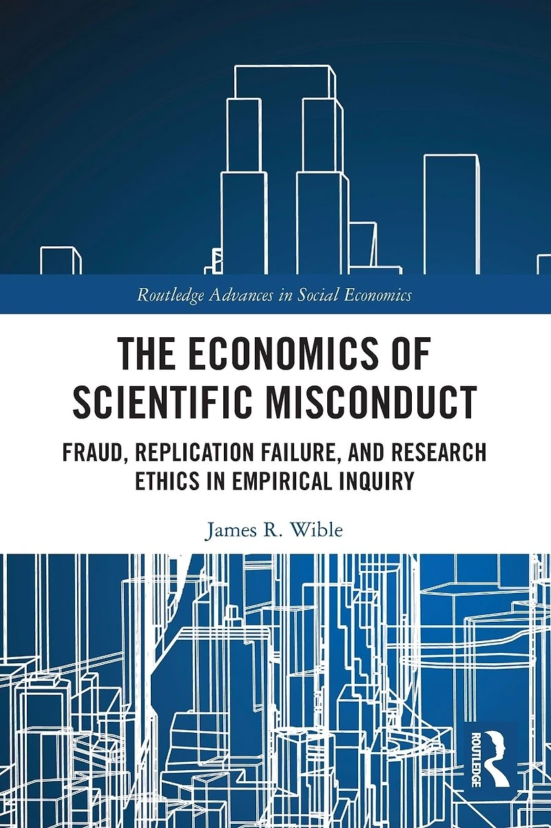 The Economics of Scientific Misconduct: Fraud, Replication Failure, and Research Ethics Empirical Inquiry