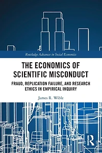 The Economics of Scientific Misconduct: Fraud, Replication Failure, and Research Ethics Empirical Inquiry