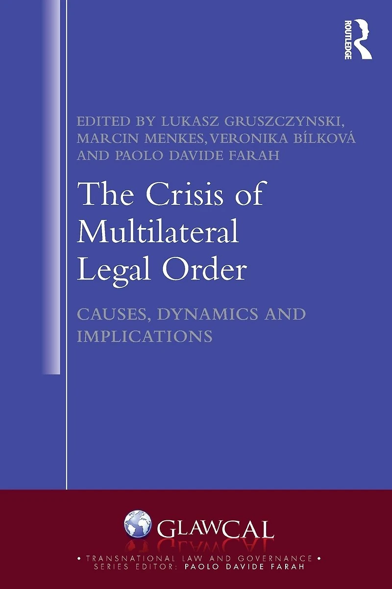 The Crisis of Multilateral Legal Order: Causes, Dynamics and Implications