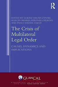 The Crisis of Multilateral Legal Order: Causes, Dynamics and Implications