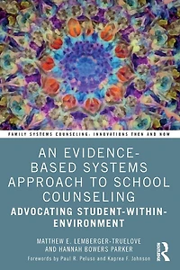 An Evidence-Based Systems Approach to School Counseling: Advocating Student-within-Environment