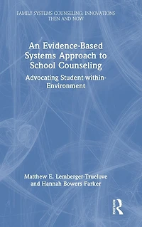 An Evidence-Based Systems Approach to School Counseling: Advocating Student-within-Environment